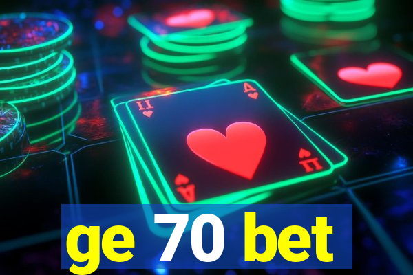 ge 70 bet